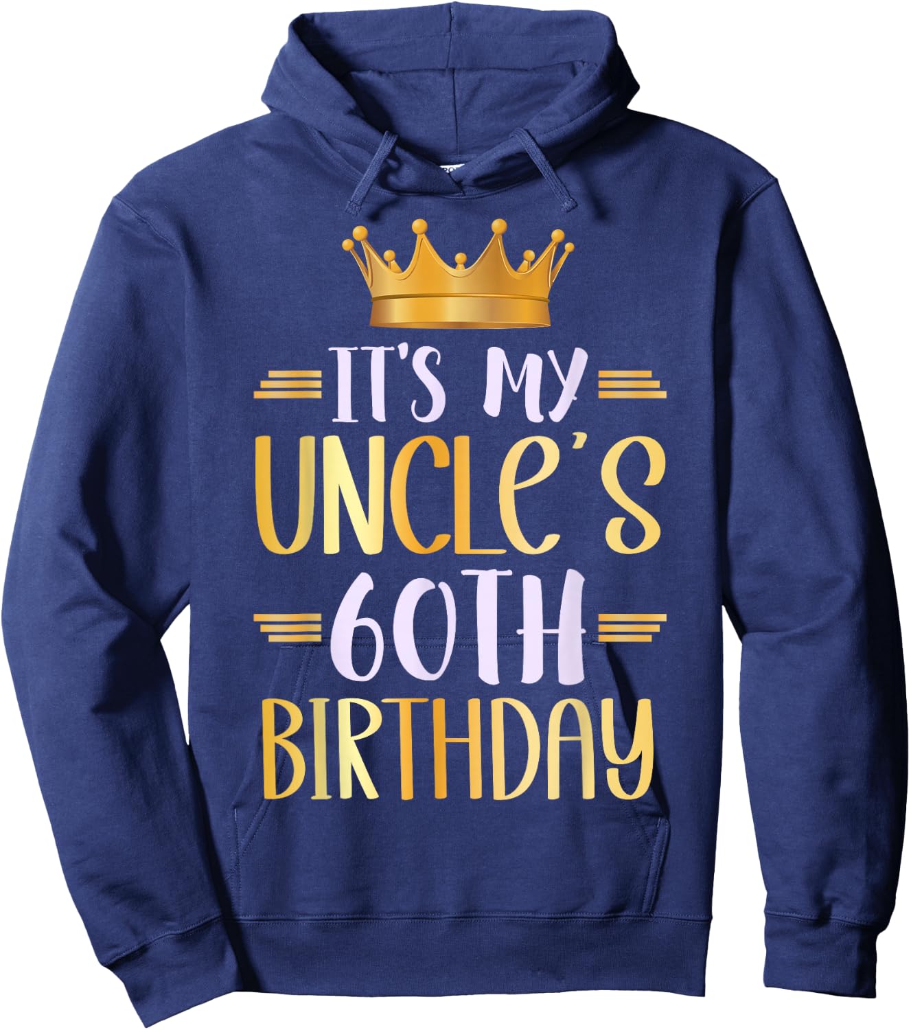 It's My Uncle's 60th Birthday Happy 60 Years Old Hoodie - Hoodie | Navy