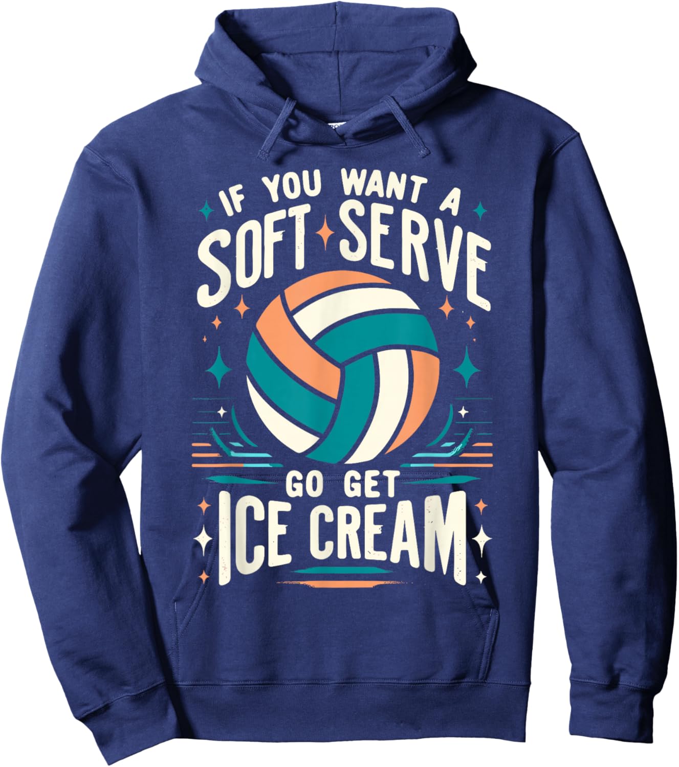 Funny Volleyball Women, If You Want A Soft Serve Volleyball Hoodie - Hoodie | Navy