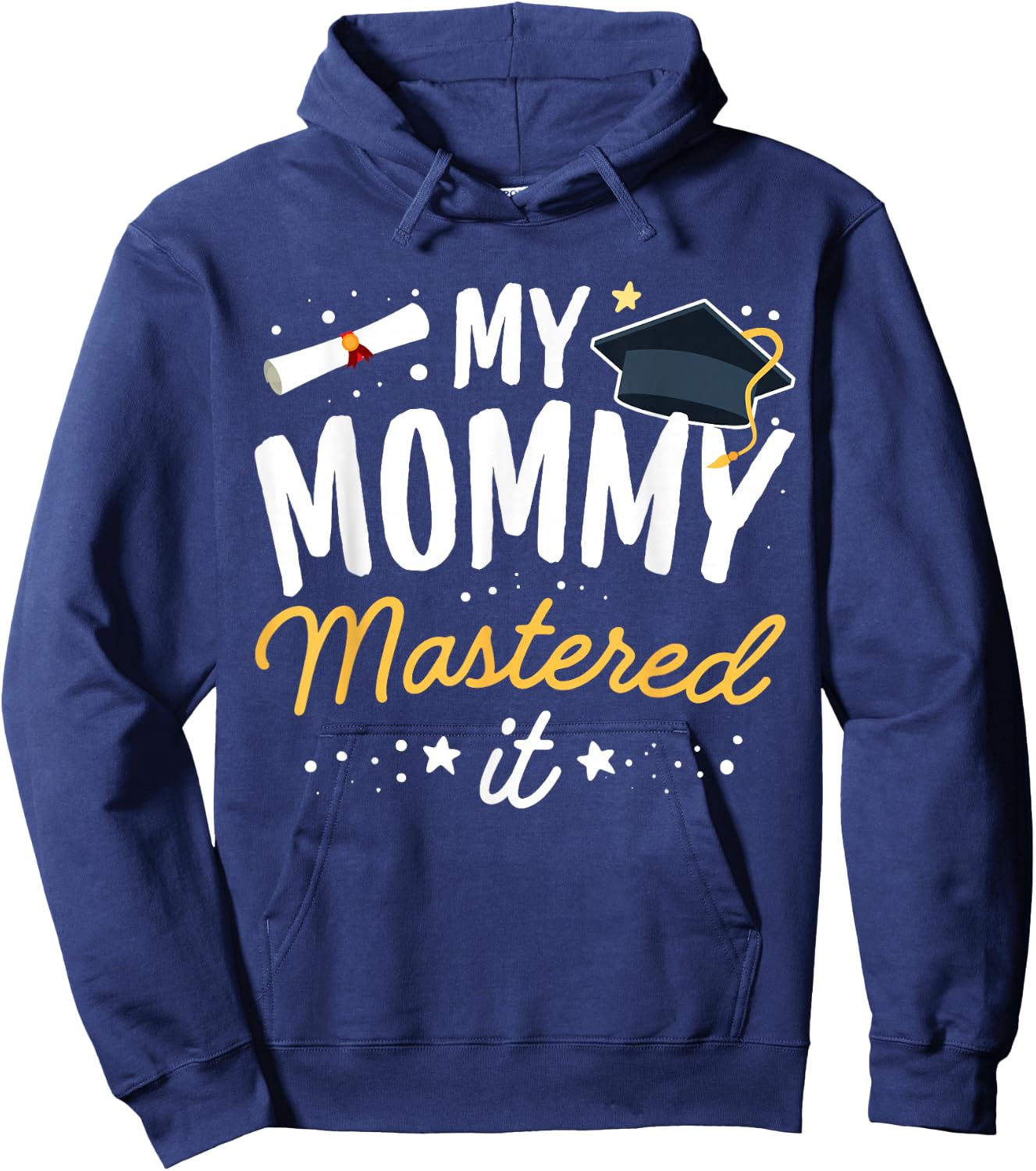 Masters Graduation My Mommy Mastered It Class of 2023 Hoodie - Hoodie | Navy