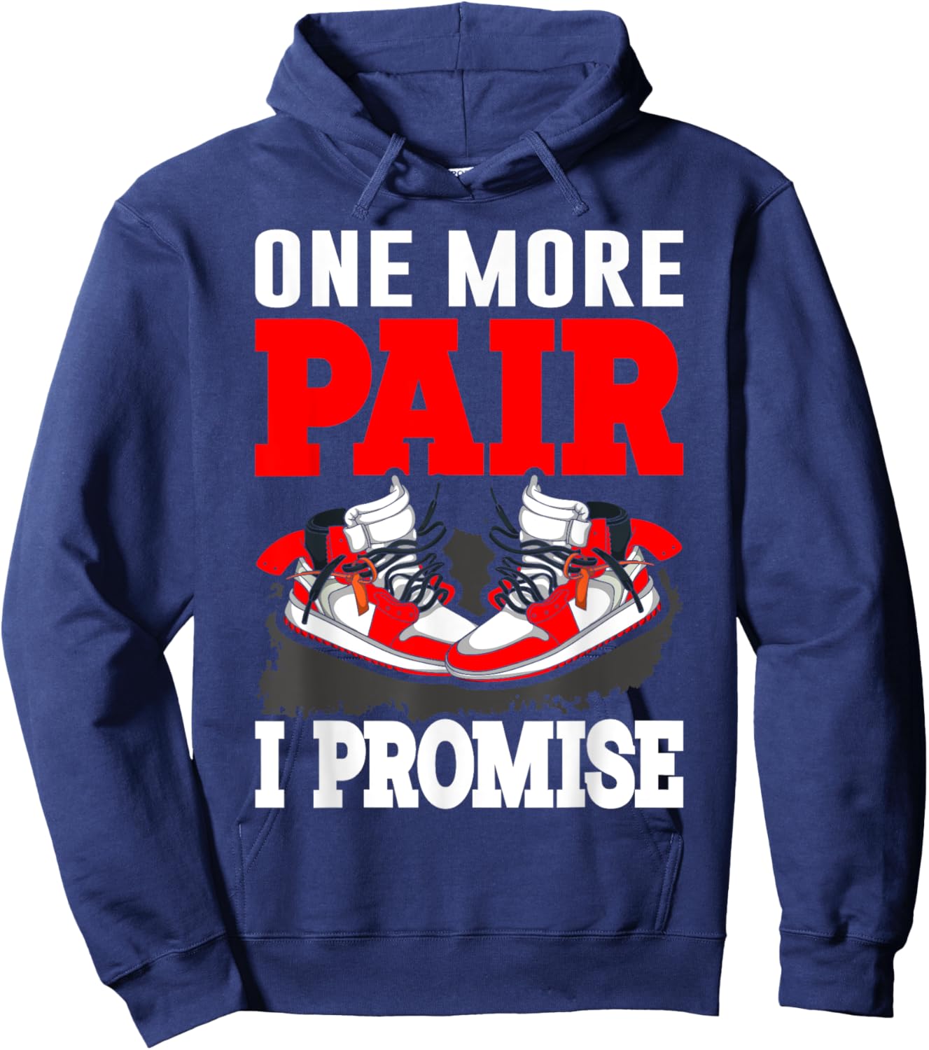 One More Pair I Promise Shoe Collector Sneakerhead Hoodie - Hoodie | Navy