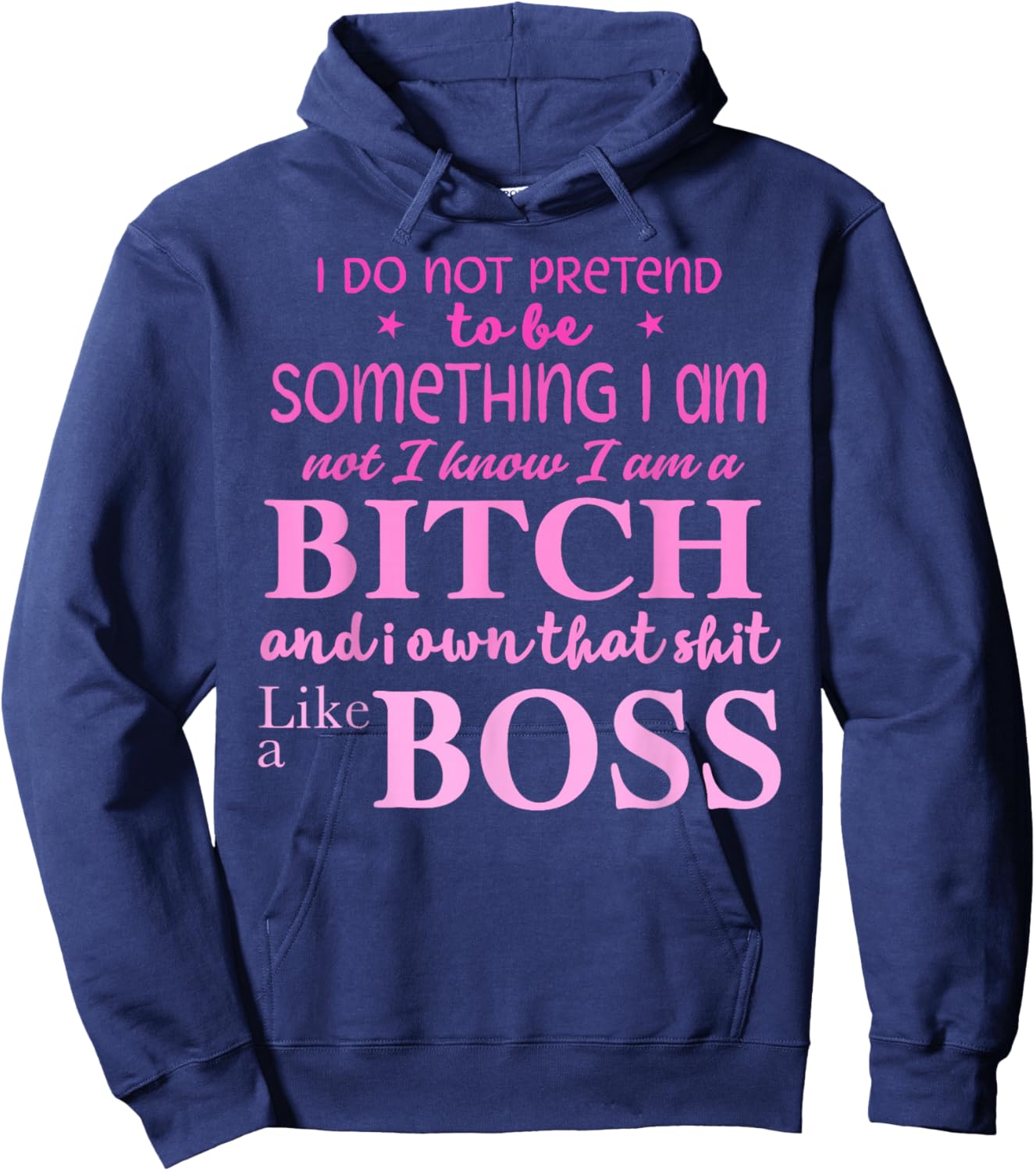I Do Not Pretend to Be Something I Am Not I Know Hoodie - Hoodie | Navy