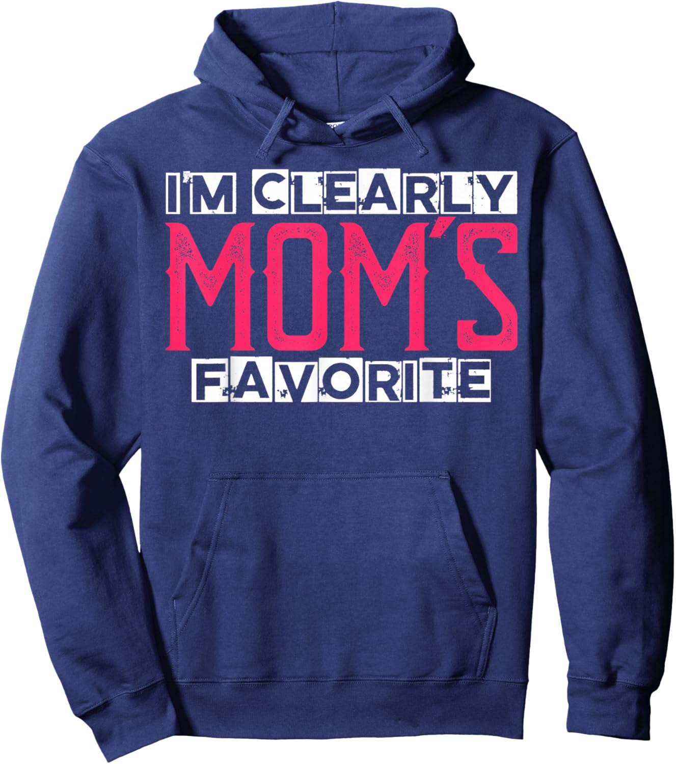 I'm Clearly Mom's Favorite Funny Sarcastic Humor Hoodie - Hoodie | Navy