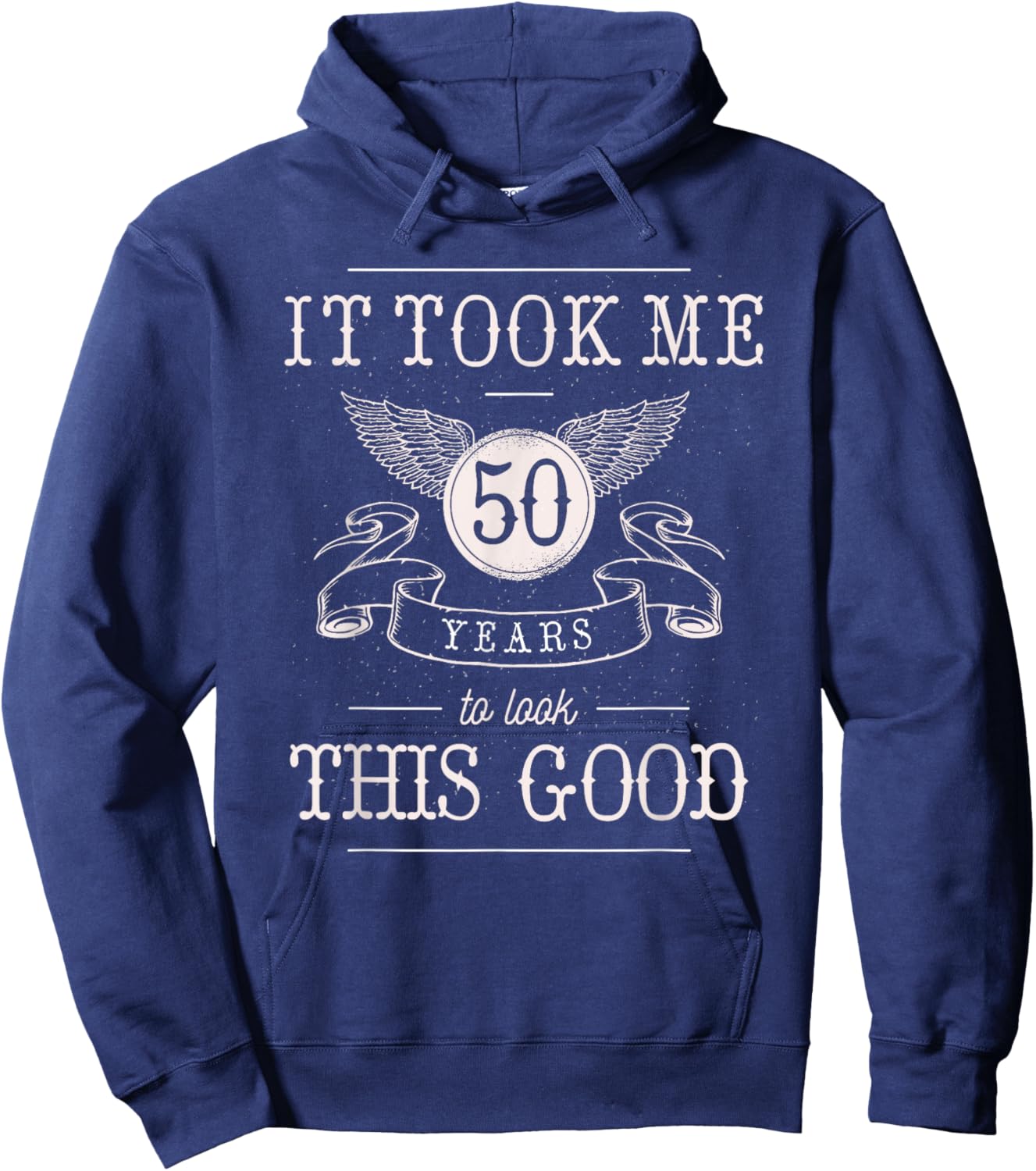 It Took Me 50 Years To Look This Good Funny 50th Birthday Hoodie - Hoodie | Navy