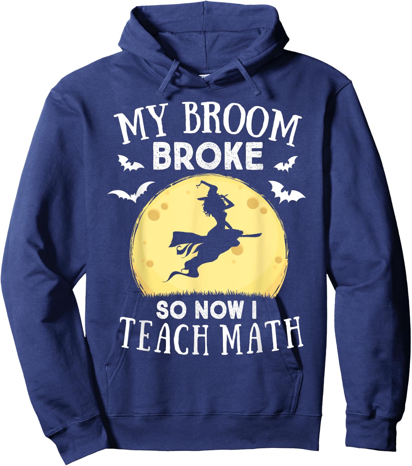 My Broom Broke So Now I Teach Math Teacher Halloween Costume Women Hoodie - Hoodie | Navy