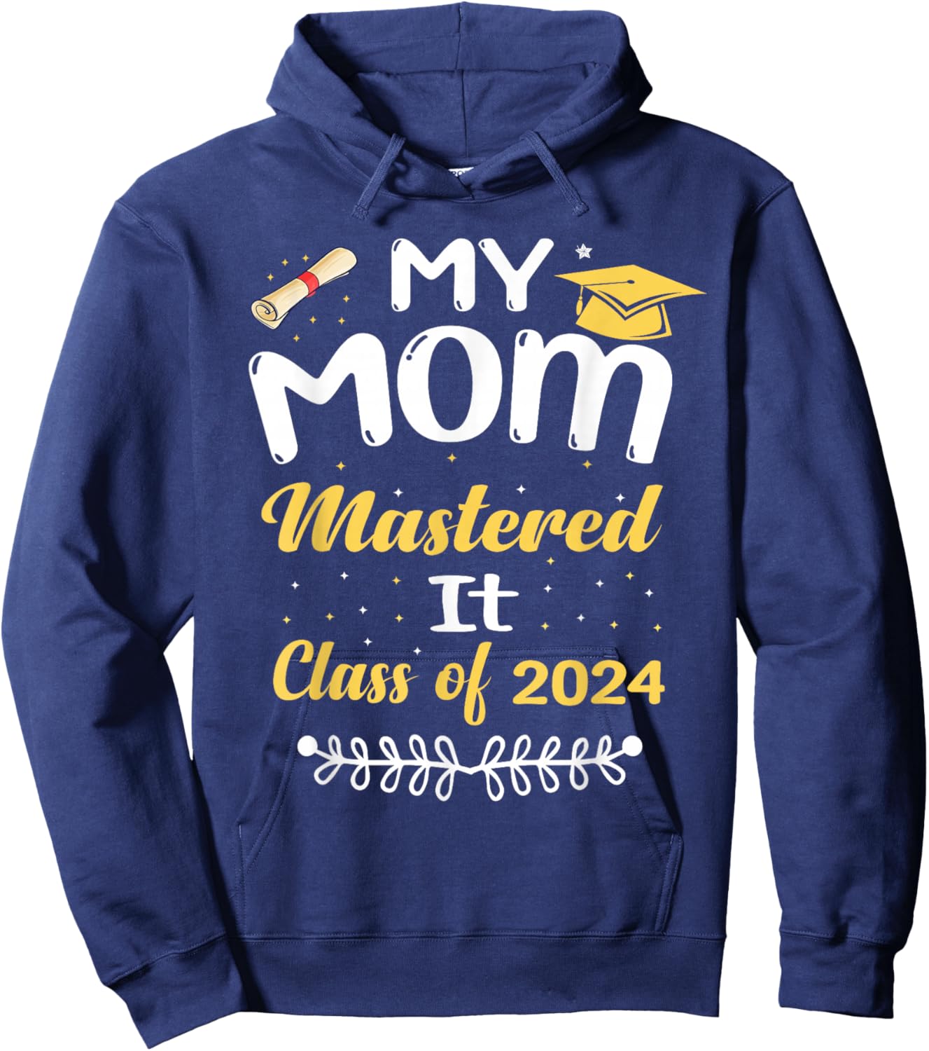 My Mom Mastered It Class of 2024 Graduate senior Hoodie - Hoodie | Navy