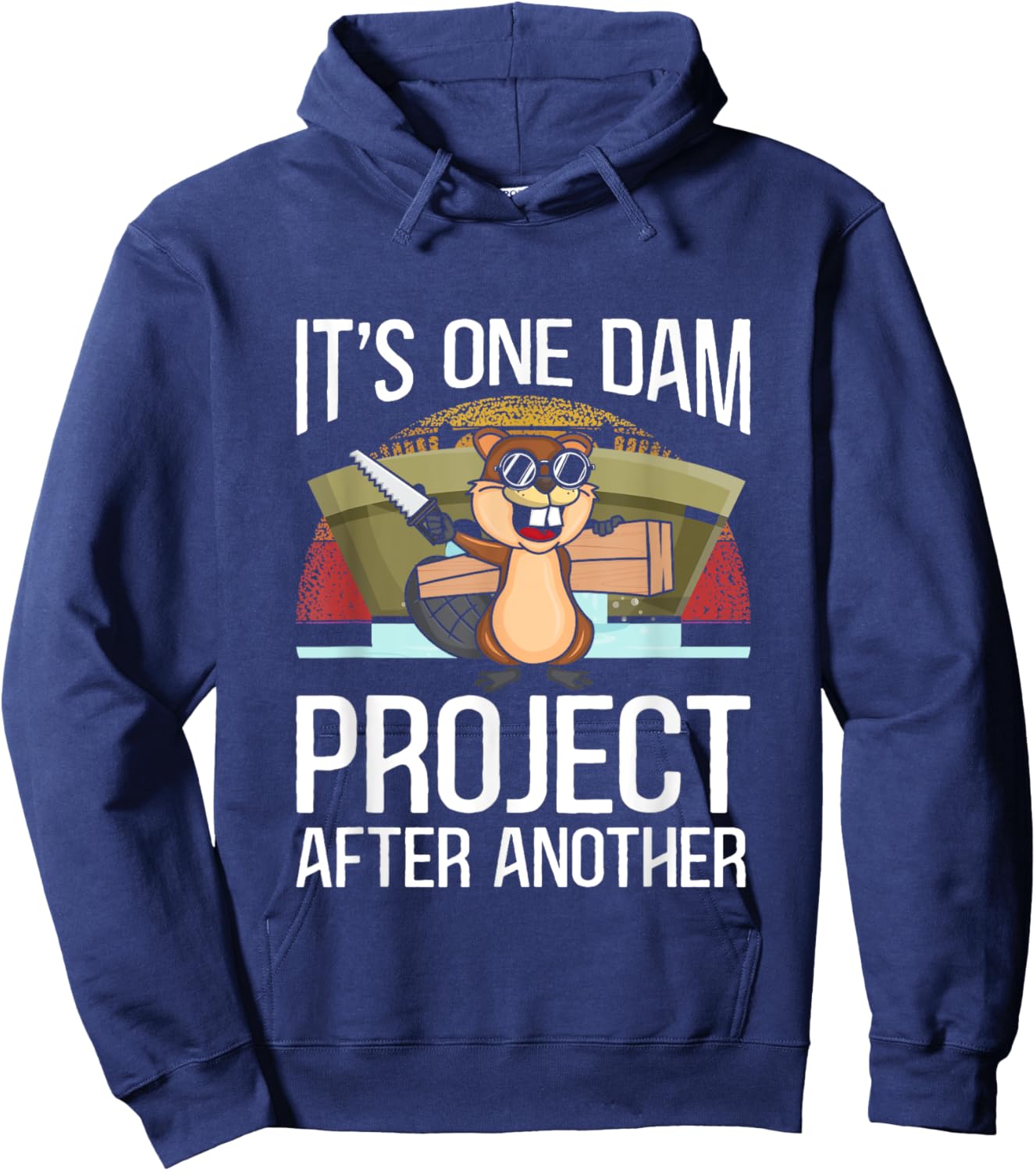 It's One Dam Project After Another for Beaver Lover Hoodie - Hoodie | Navy