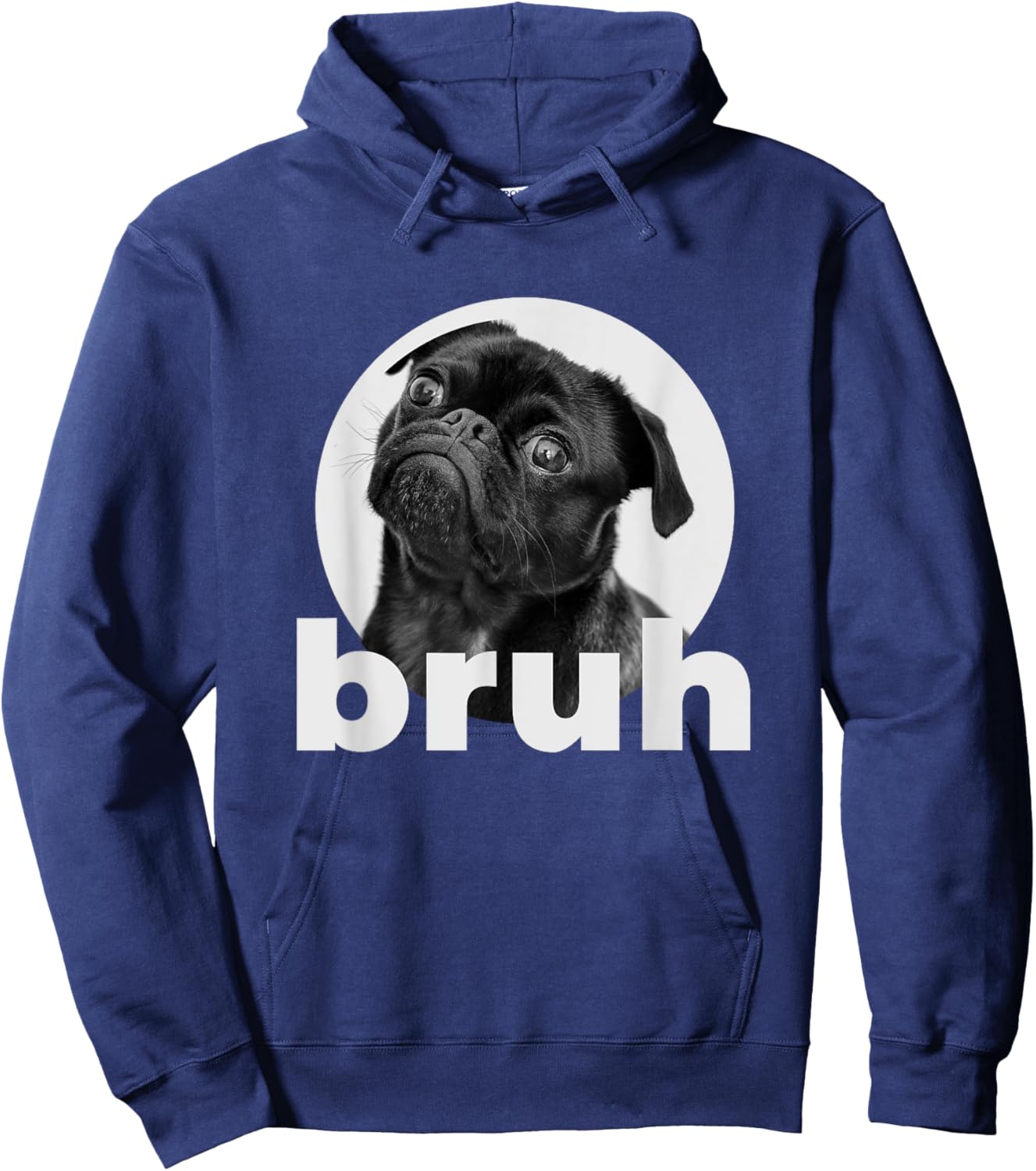 Pug says Bruh Funny Humorous Pet Dog Gifts Women Hoodie - Hoodie | Navy