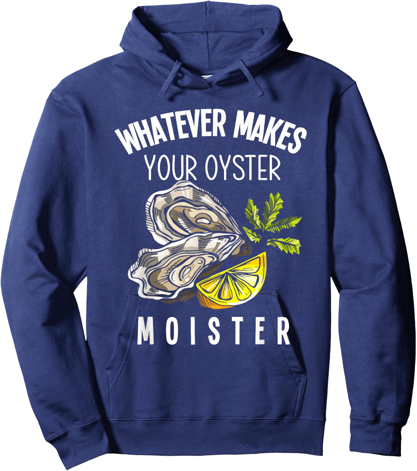 Moister Oyster Moist Funny Oyster Lover Mollusc Oyster Hoodie - Hoodie | Navy