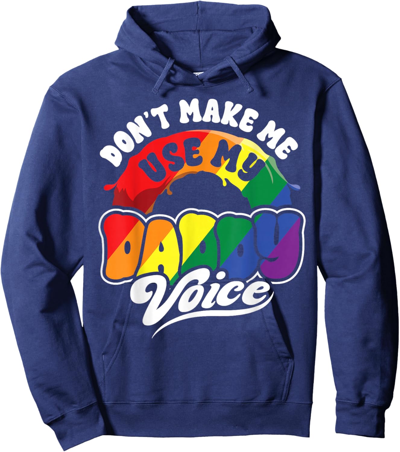 LGBT Gay Pride Month Dont Make Me Use My Daddy Voice Funny Hoodie - Hoodie | Navy