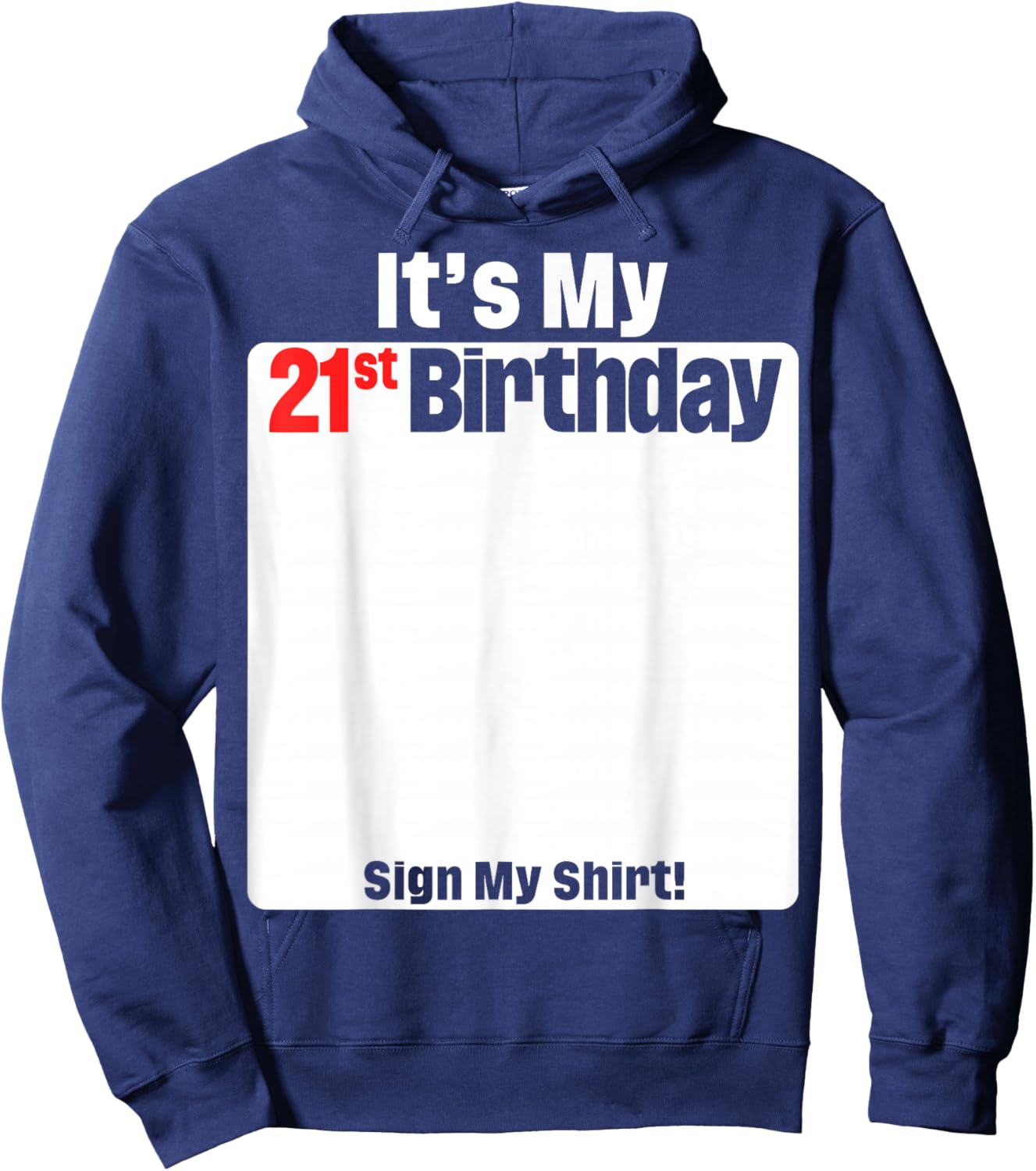 It's My 21st Birthday 21 Years Old Birthday Party Sign My Hoodie - Hoodie | Navy