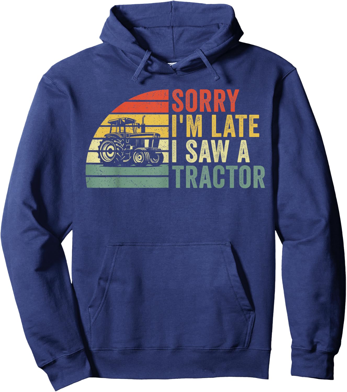 Sorry I'm Late I Saw a Tractor Hoodie - Hoodie | Navy