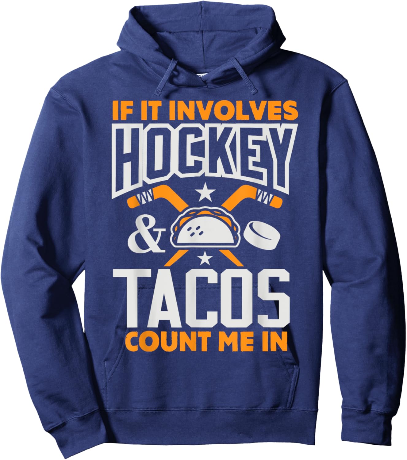 If It Involves Hockey and Tacos Count Me In Hockey Shirt Hoodie - Hoodie | Navy
