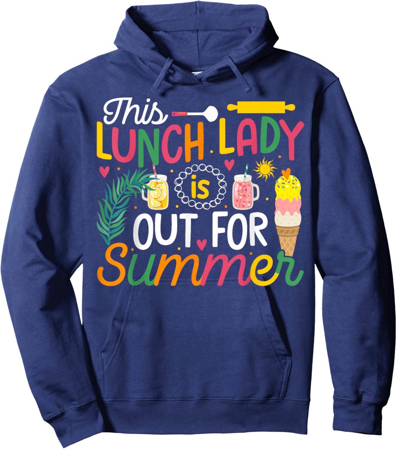 This Lunch Lady Is Out For Summer Funny End of School Year Hoodie - Hoodie | Navy