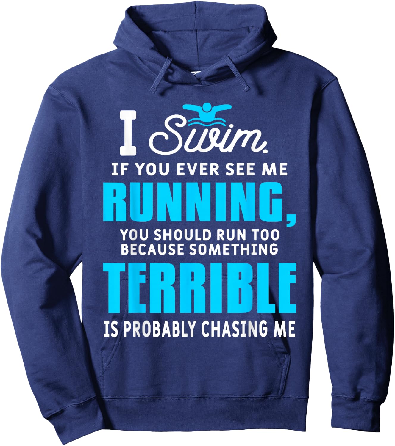 I Swim If You Ever See Me Running Funny Swimmer Swimming Hoodie - Hoodie | Navy