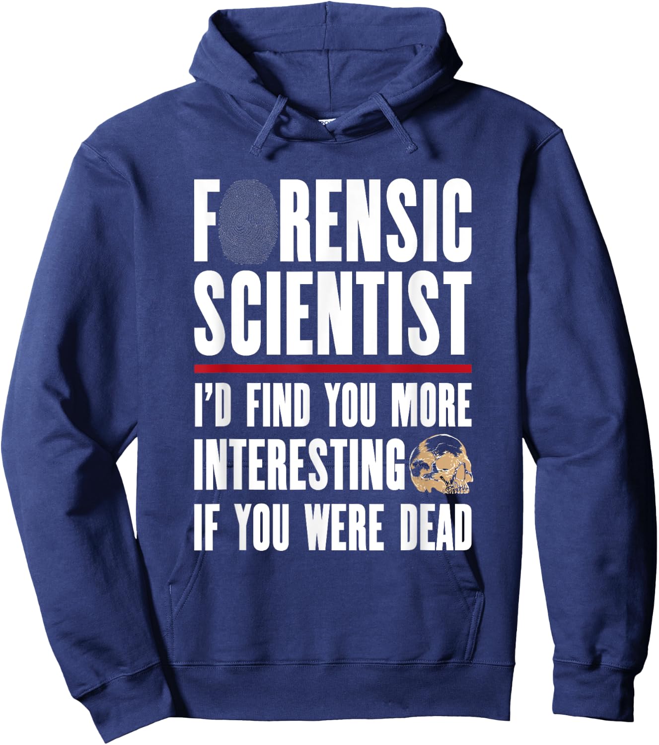 Forensic Scientist T Shirt - I'd Find You More Interesting Hoodie - Hoodie | Navy