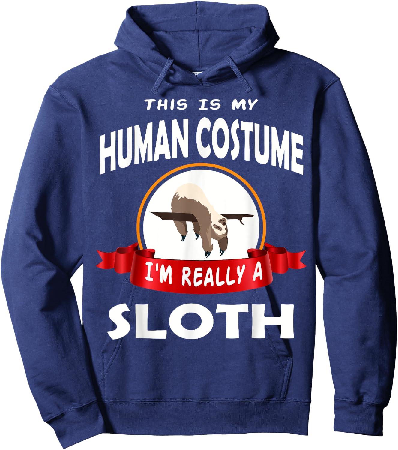 This Is My Human Costume I'm Really A Sloth Cute Hoodie - Hoodie | Navy
