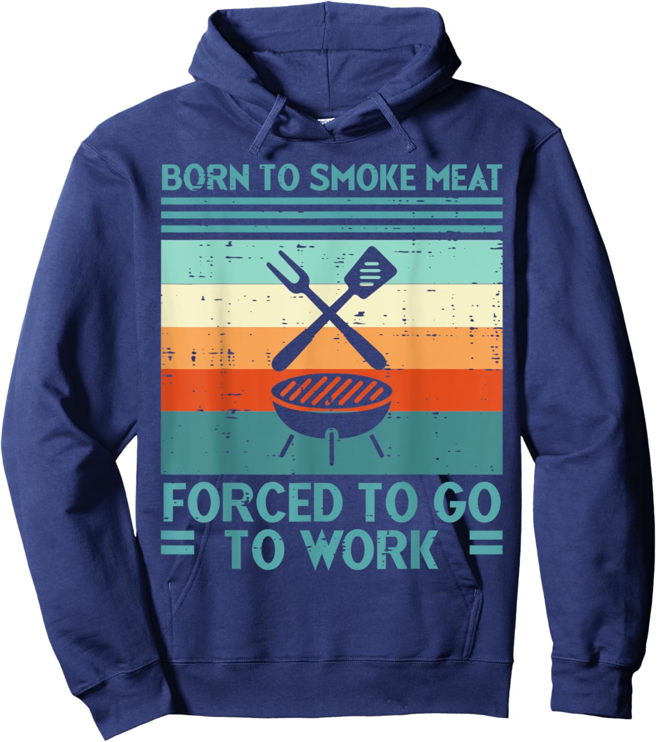 Born To Grill Meat Forced To Work Fun Bbq Barbecue Men Women Hoodie - Hoodie | Navy