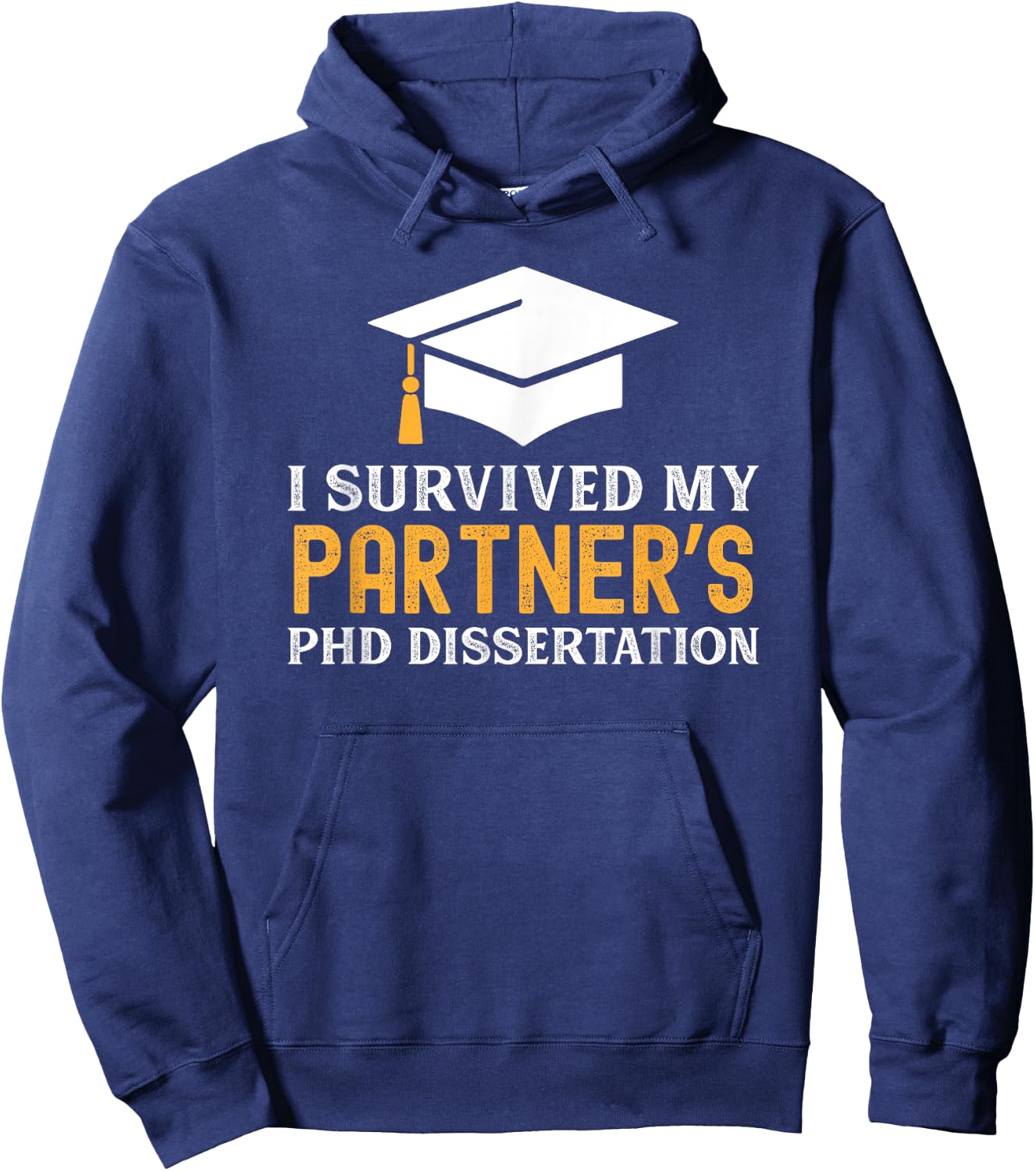 I Survived My Partner's PhD Dissertation | Funny PhD Grad Hoodie - Hoodie | Navy