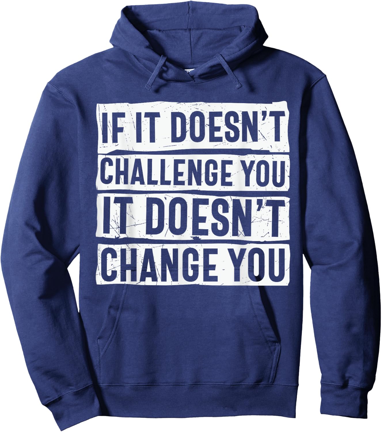 If It Doesn't Challenge You Doesn't Change You Quote Hoodie - Hoodie | Navy