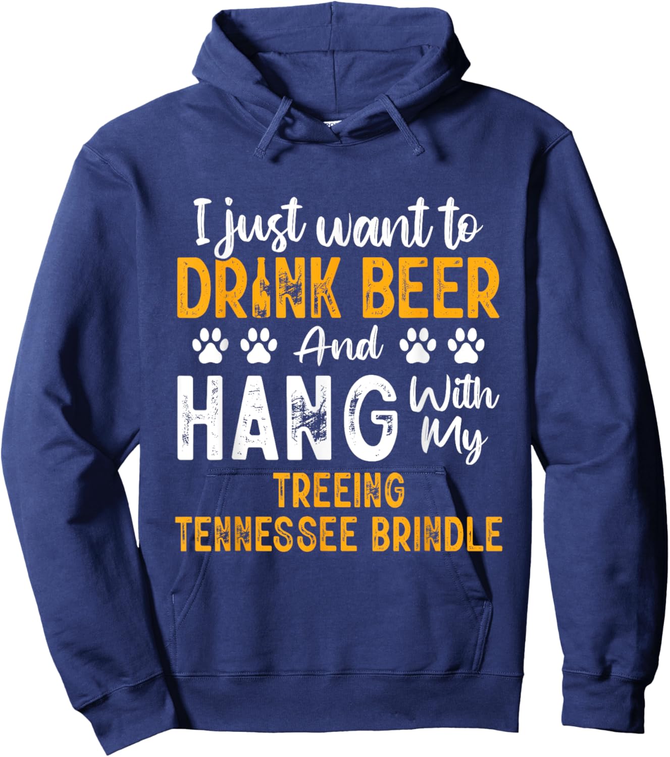 Drink Beer And Hang With My Treeing Tennessee Brindle Funny Hoodie - Hoodie | Navy