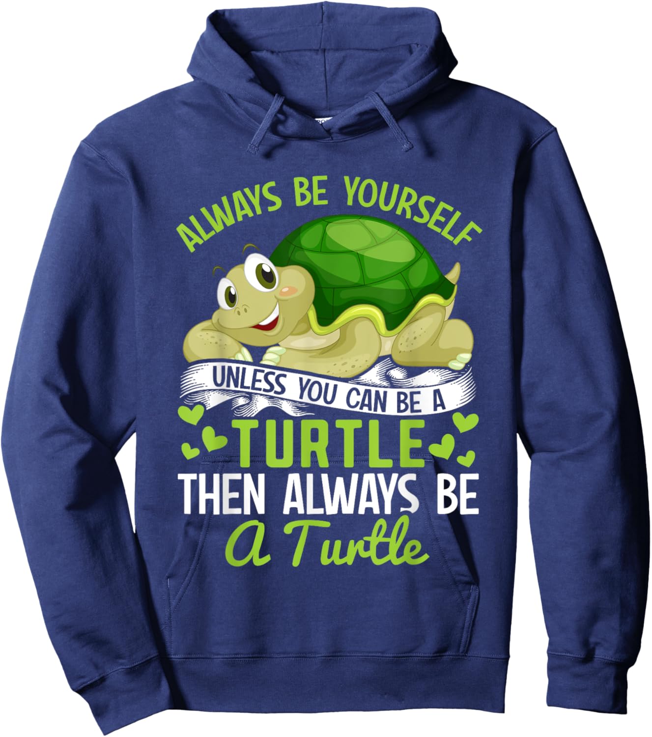 Tortoise - Always be yourself unless you can be a Turtle Hoodie - Hoodie | Navy