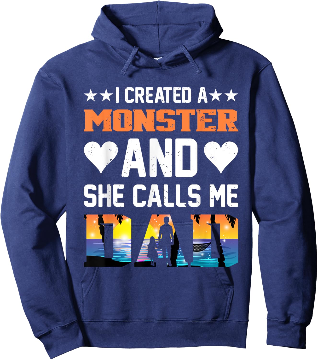I Created A Monster And She Calls Me Dad Shirt - Funny Dad Hoodie - Hoodie | Navy