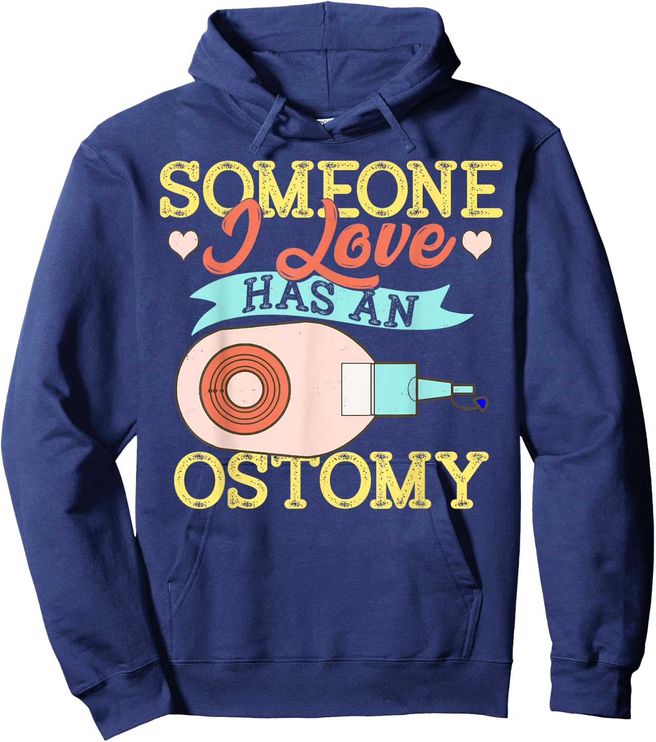 Someone I Love Has an Ostomy Support Awareness Gift Hoodie - Hoodie | Navy