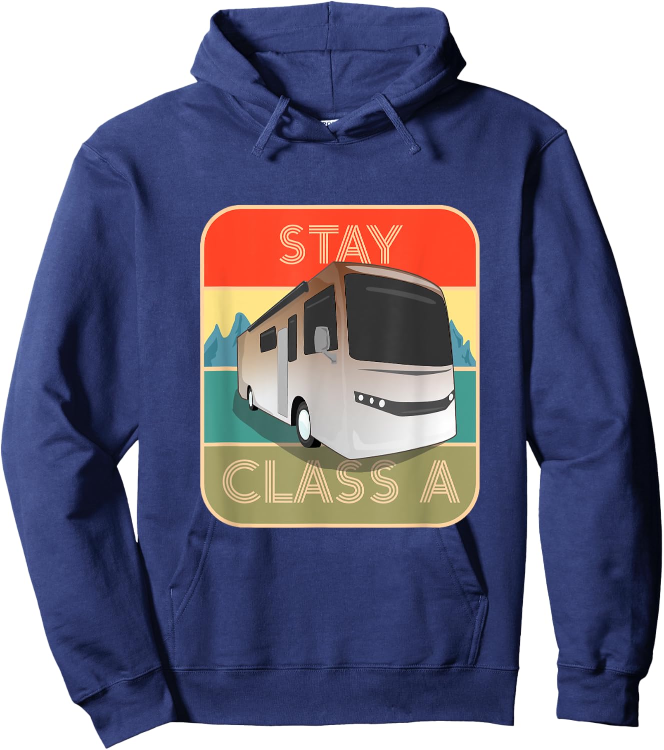 Stay Class A Funny RV Motor Coach Hoodie - Hoodie | Navy