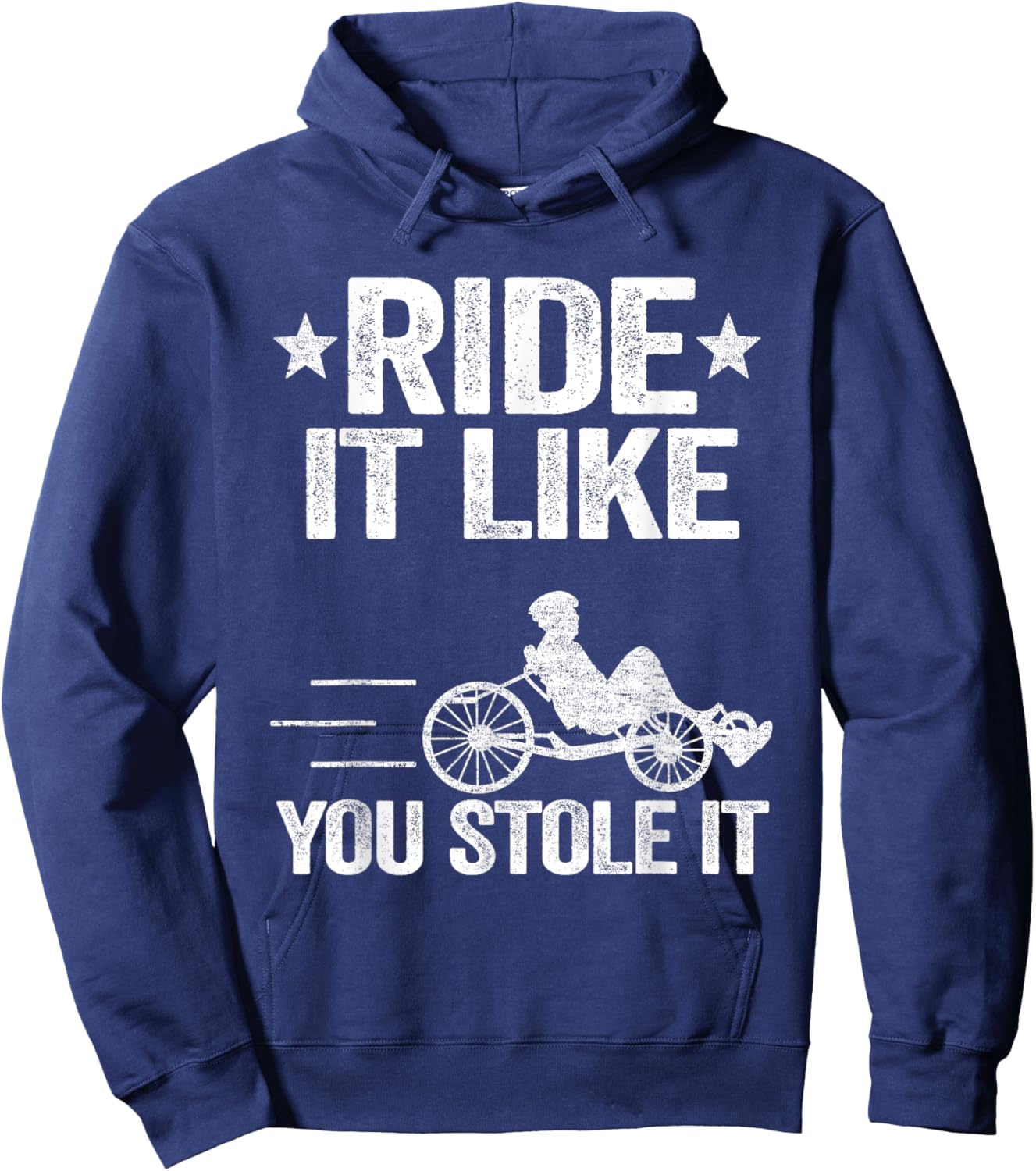 Ride It Like You Stole It Trike Bike Recumbent Bicycle Hoodie - Hoodie | Navy
