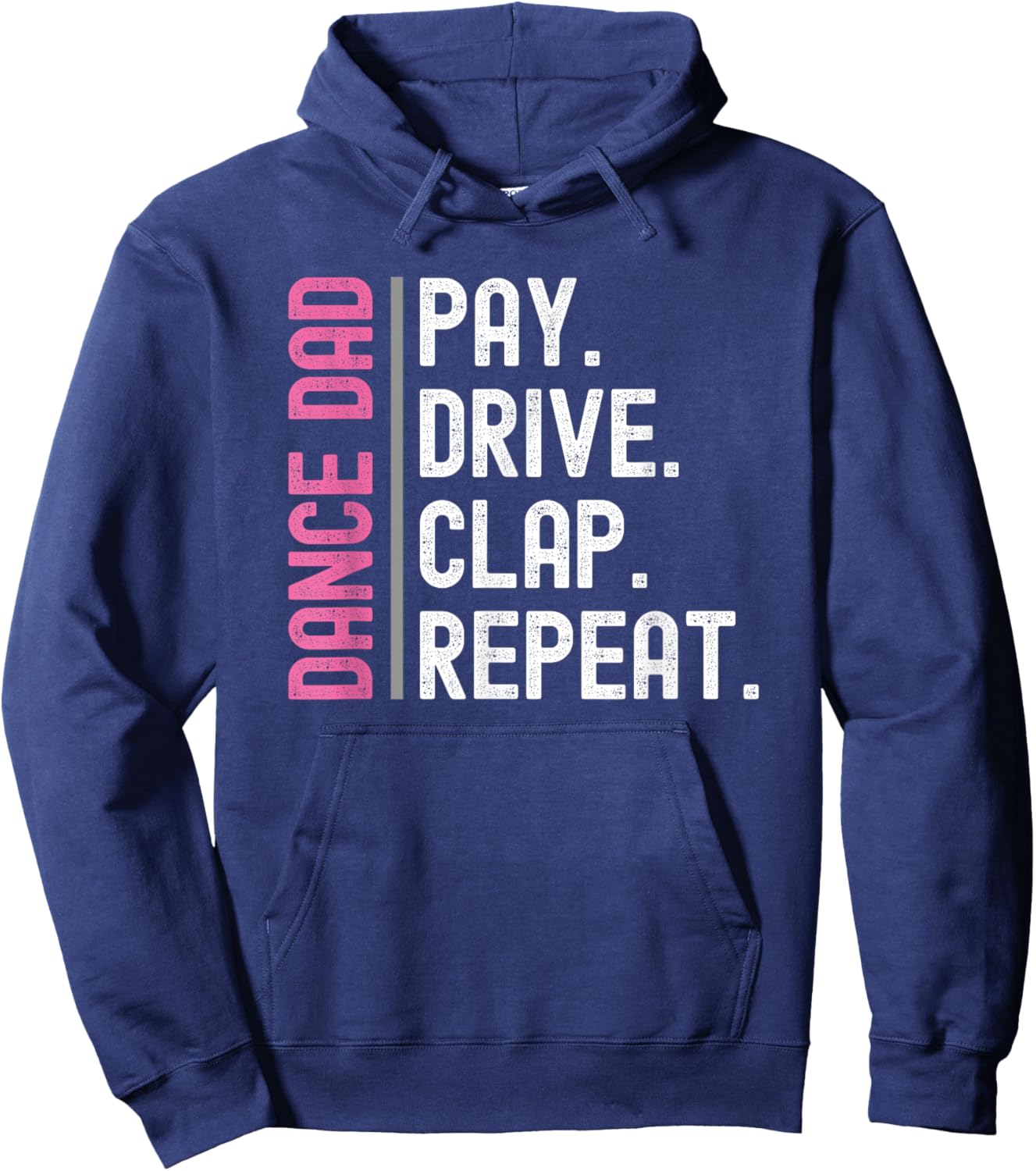 Dance Dad Pink Pay Drive Clap Repeat Hoodie - Hoodie | Navy