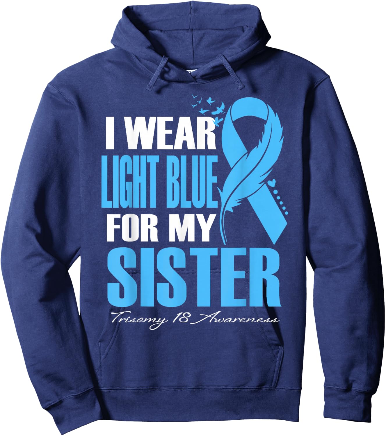 I Wear Light Blue For My Sister Trisomy 18 Awareness Hoodie - Hoodie | Navy