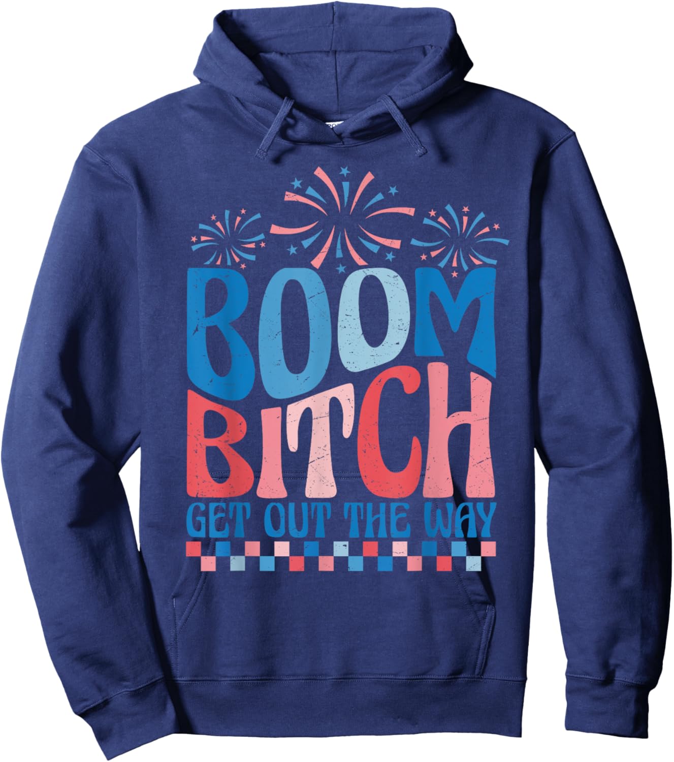 Boom Bitch Get Out The Way USA Flag Fireworks 4th Of July Men Hoodie - Hoodie | Navy