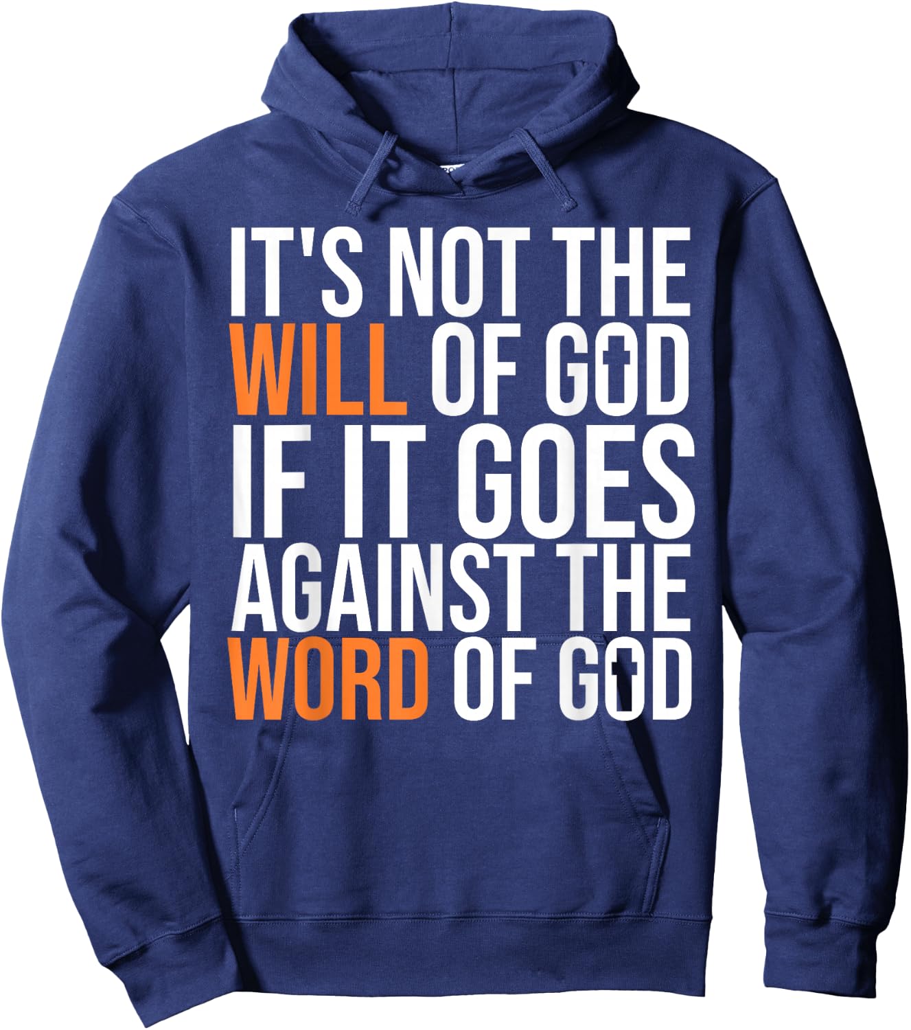 It's Not The Will Of God If It Goes Agianst The Word Of God Hoodie - Hoodie | Navy