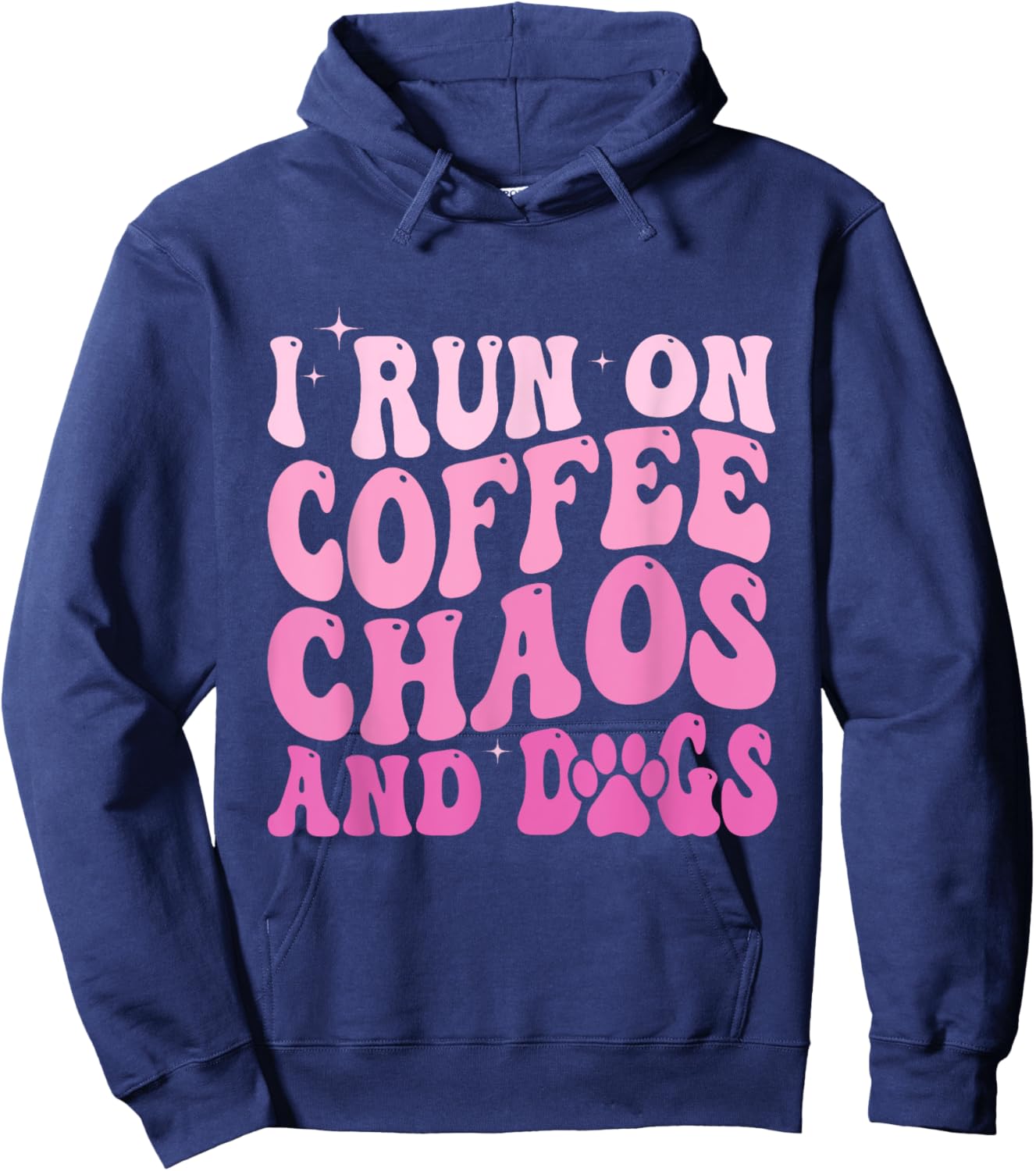 I Run On Coffee Chaos And Dogs Funny Coffee And Dogs Saying Hoodie - Hoodie | Navy
