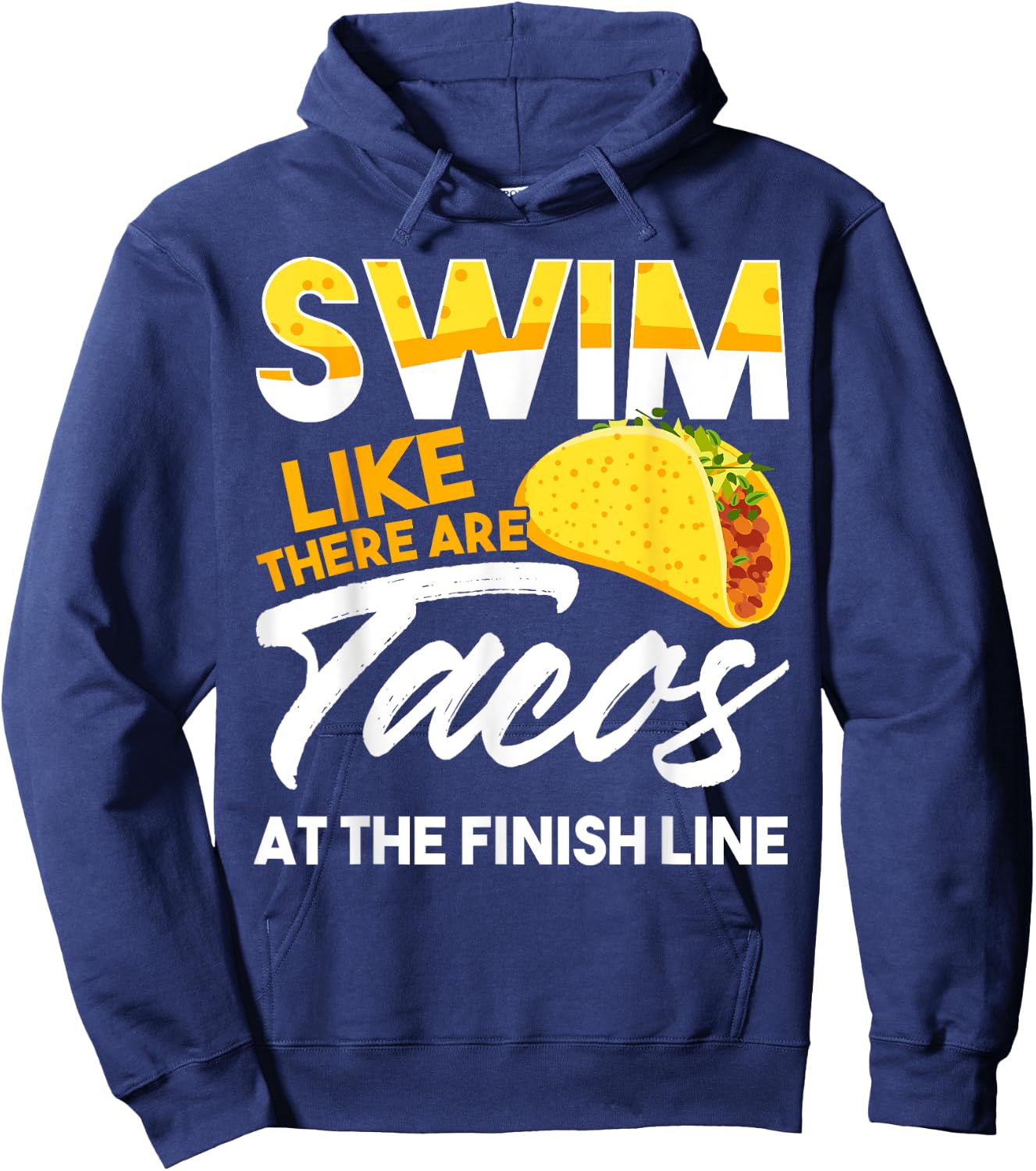 Swim Like There are Tacos at the Finish Line Hoodie - Hoodie | Navy