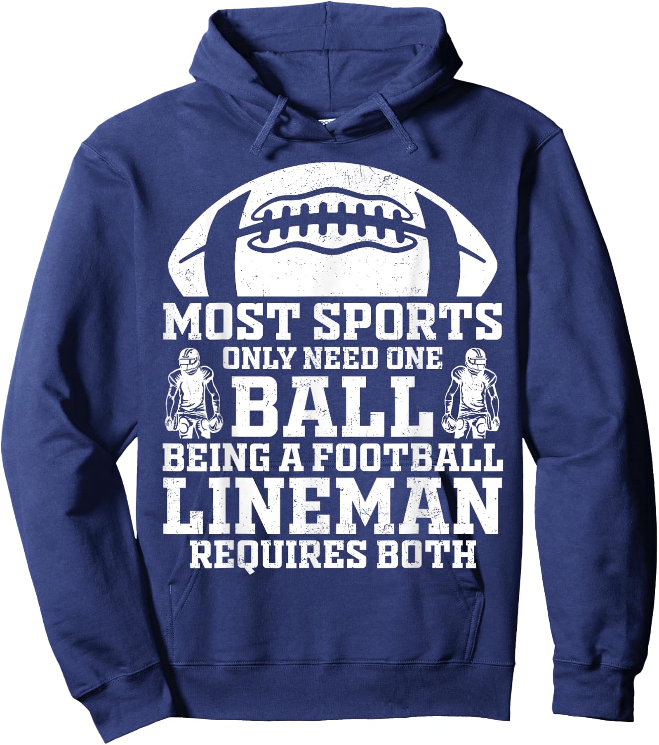 Most Sports Only Need One Ball Football Lineman Require Both Hoodie - Hoodie | Navy