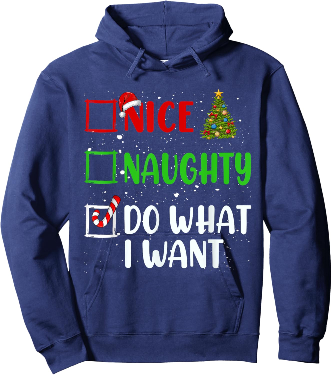 Nice Naughty Do What I Want Christmas List Holiday Xmas 2024 Hoodie - Hoodie | Navy
