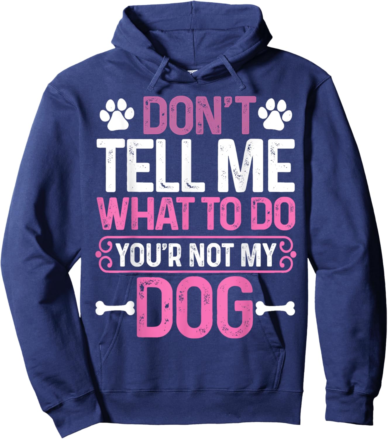 Funny Sarcastic Don't Tell Me What To Do You're Not My Dog Women Hoodie - Hoodie | Navy