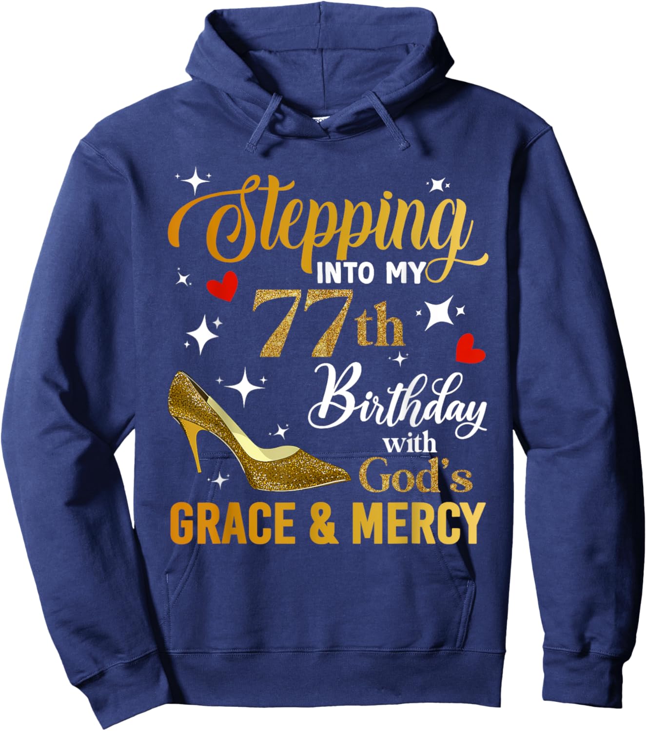 Stepping Into My 77th Birthday With God's Grace Mercy Hoodie - Hoodie | Navy