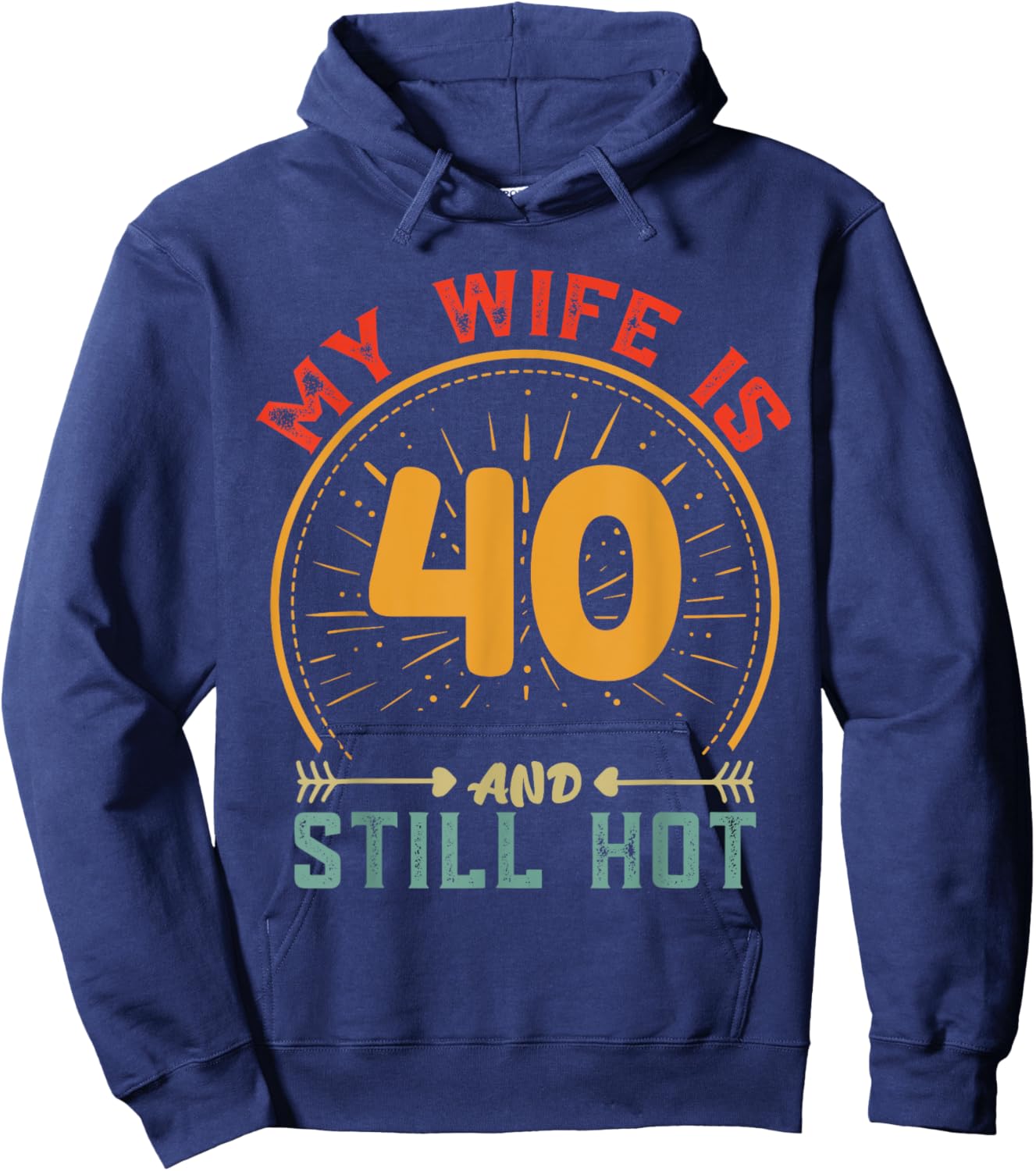My Wife Is 40 And Still Hot Vintage 40th Birthday Husband Hoodie - Hoodie | Navy
