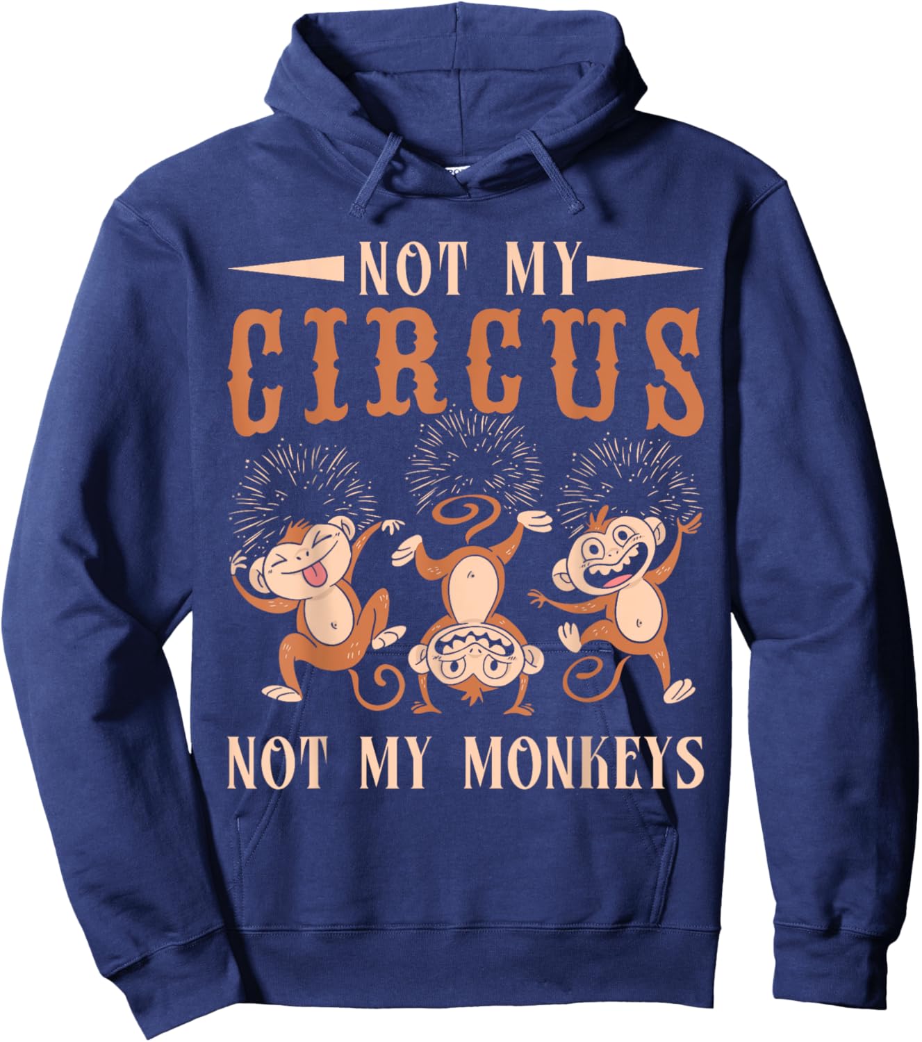 Not My Monkeys Not My Circus Performer Costume Men Women Hoodie - Hoodie | Navy