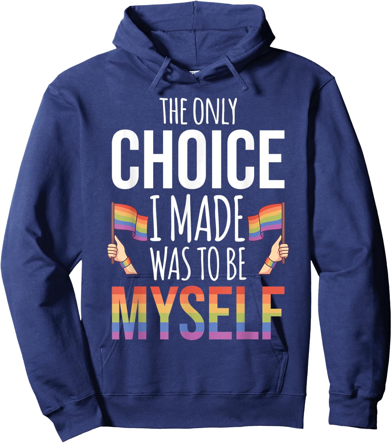 The Only Choice I Made Was To Be Myself Pride Month Gay Hoodie - Hoodie | Navy