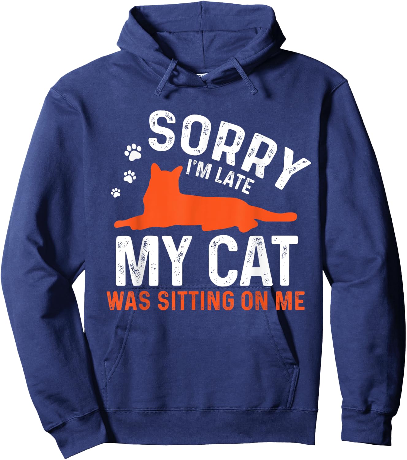 Sorry I'm Late My Cat Was Sitting On Me | Funny Cat Sayings Men Women Girls Kids Hoodie - Hoodie | Navy
