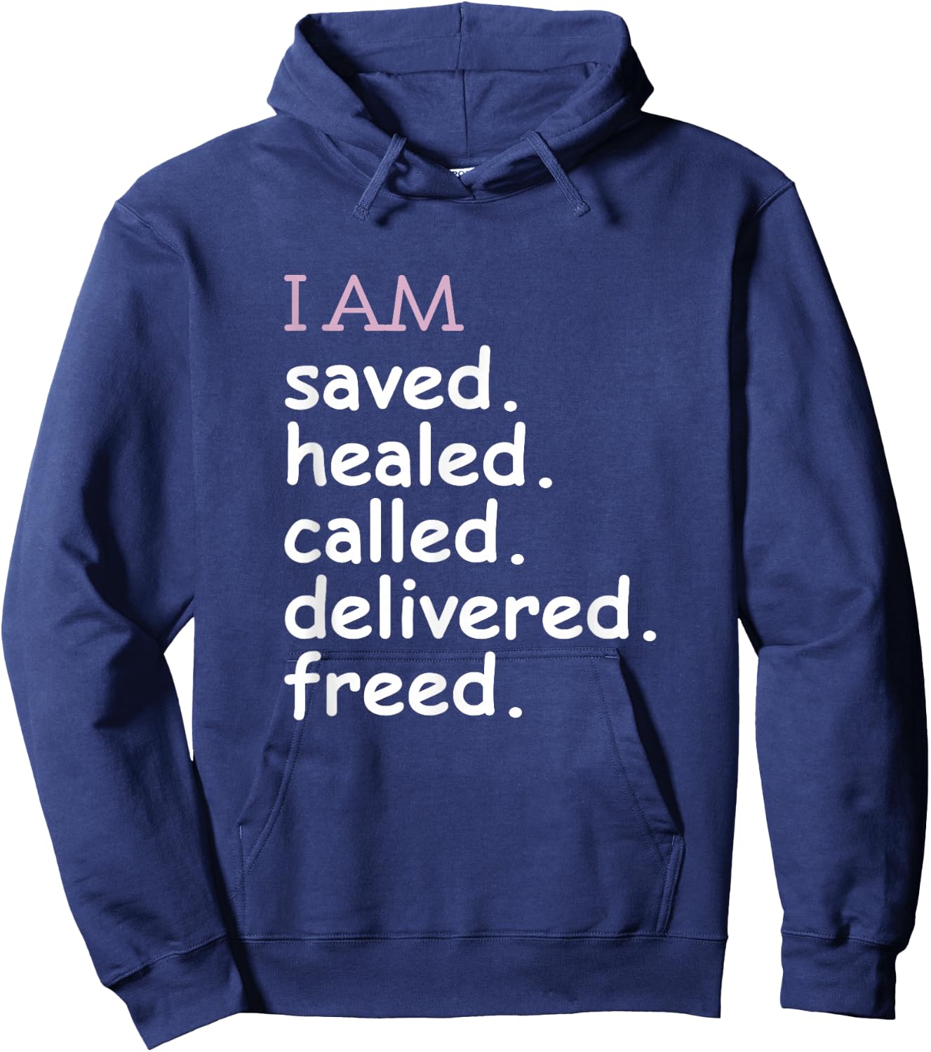 I Am Saved Healed Called Delivered Freed Apparel Hoodie - Hoodie | Navy