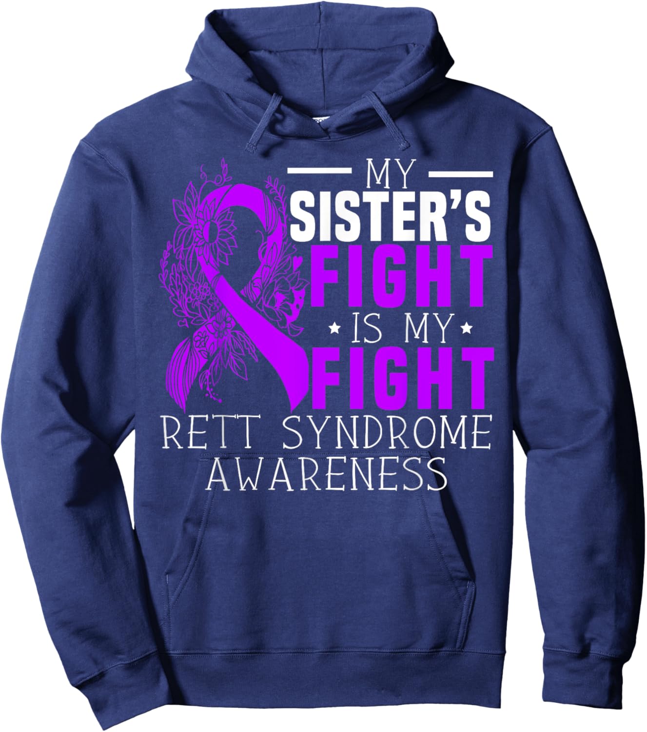 My Sisters Fight Is My Fight Rett Syndrome Awareness Hoodie - Hoodie | Navy
