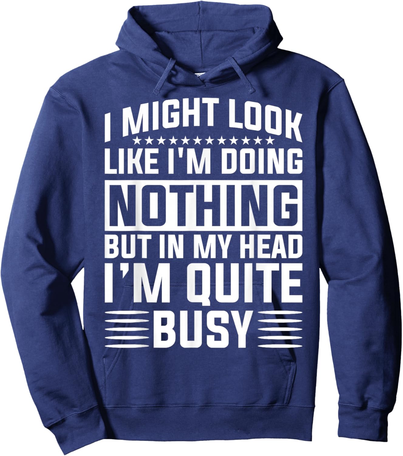 I Might Look Like I'm Doing Nothing Funny Sarcastic Humor Hoodie - Hoodie | Navy