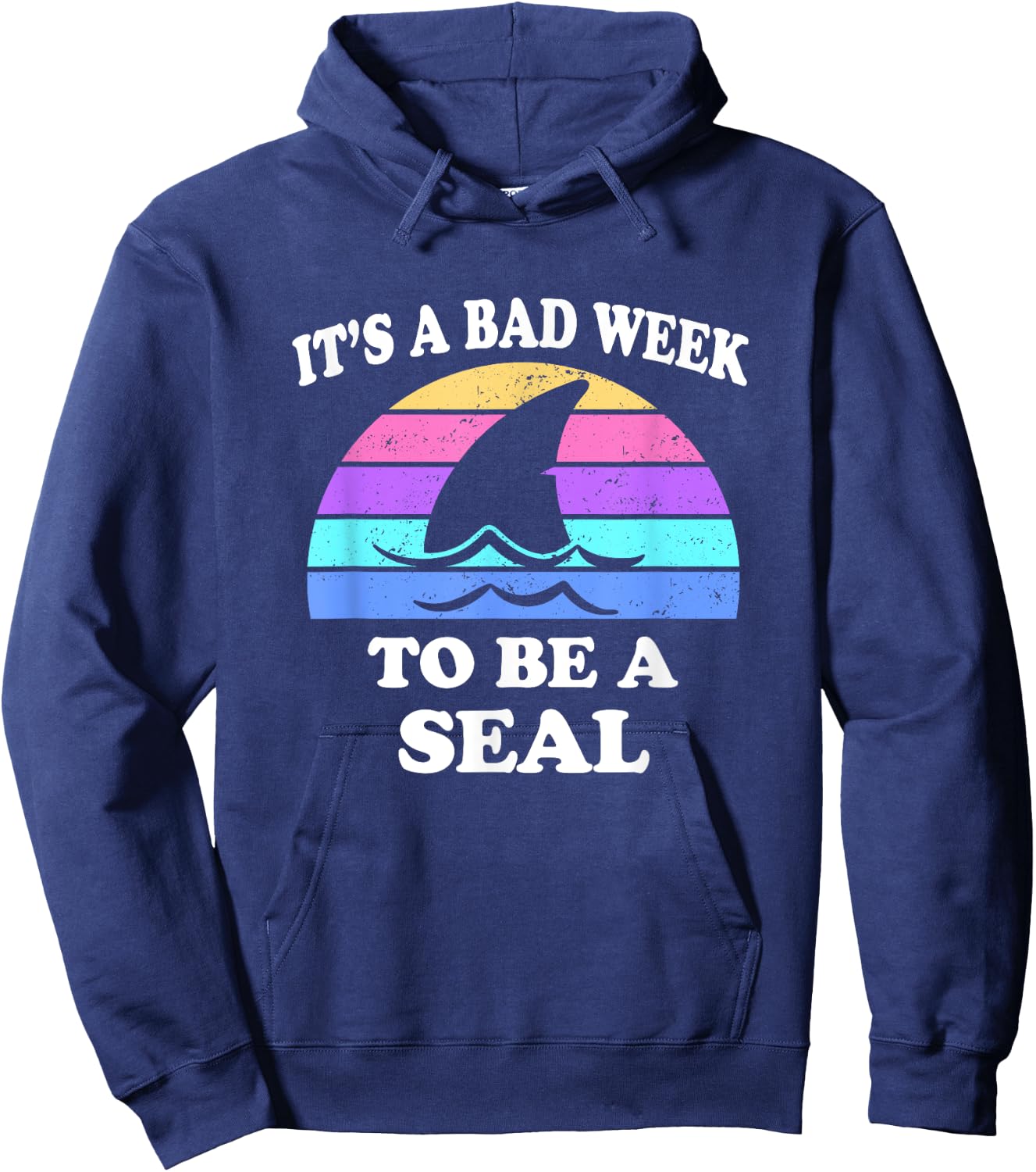 It's A Bad Week to be a Seal Funny Shark Saying Pun Gift Hoodie - Hoodie | Navy
