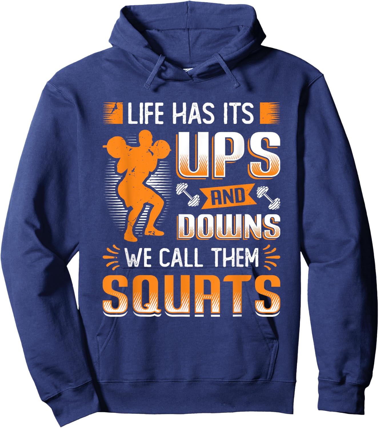 Life Has Its Ups And Downs We Call Them Squats Weightlifting Hoodie - Hoodie | Navy