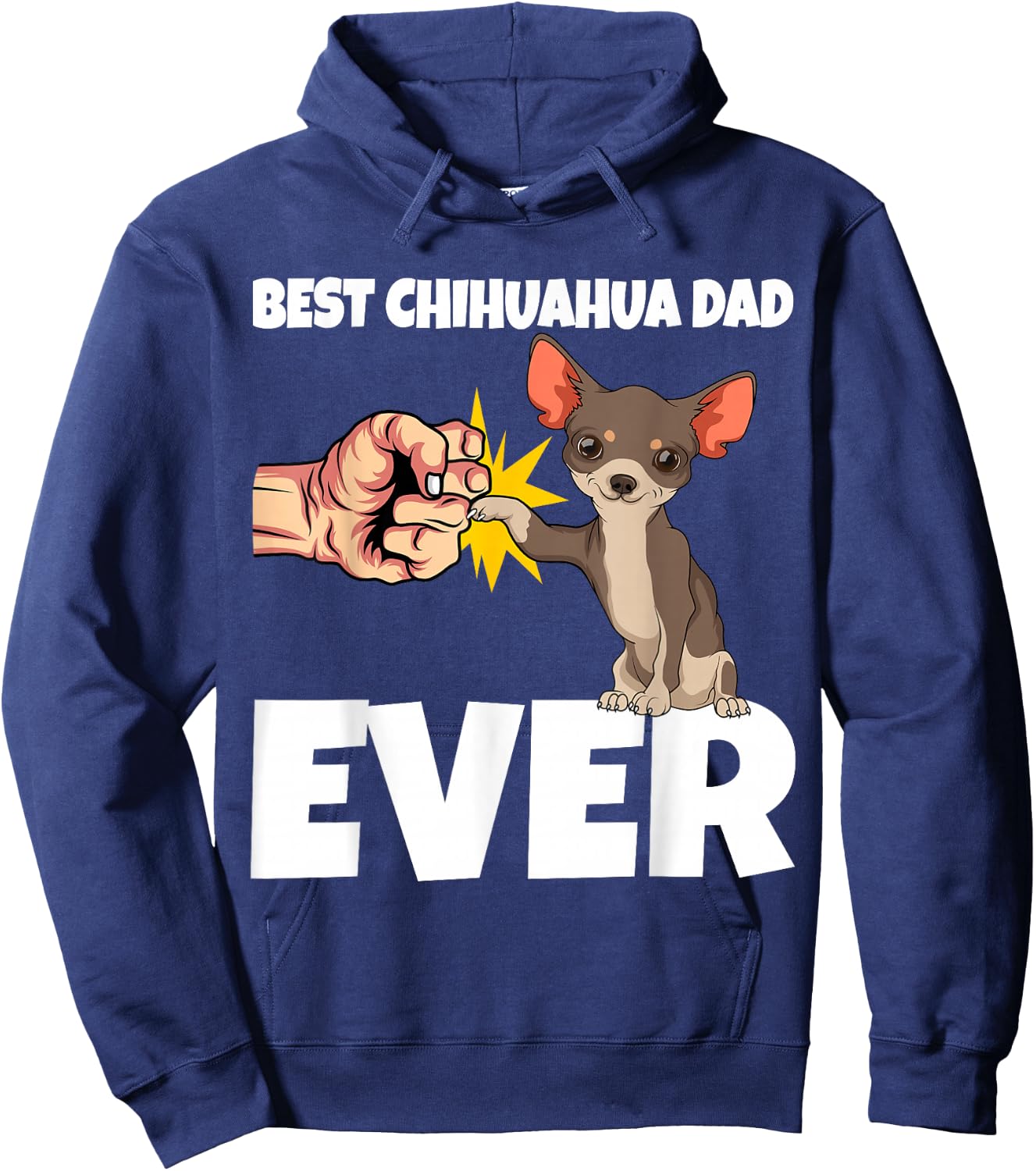 Best Chihuahua Dad Ever Funny Chihuahua Dog Gift Hoodie - Hoodie | Navy