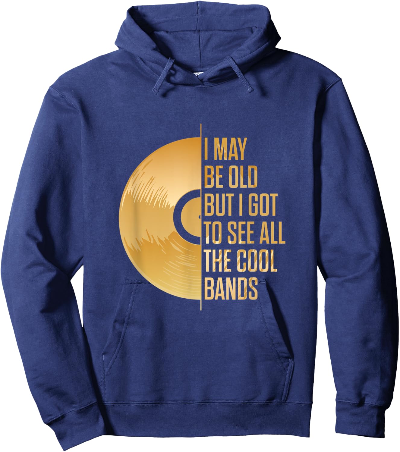 I may be old, but I have seen all the cool bands Hoodie - Hoodie | Navy